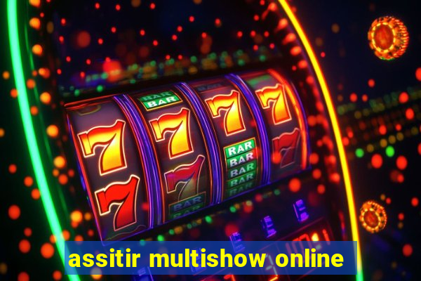 assitir multishow online